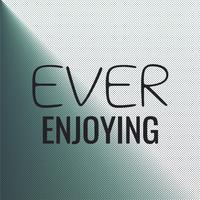 Ever Enjoying