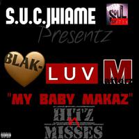 Blak-Luv Matterz (“My Baby Makaz” Hitz n Misses)