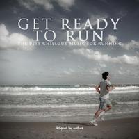 Get Ready to Run! (The Best Chillout Music for Running)