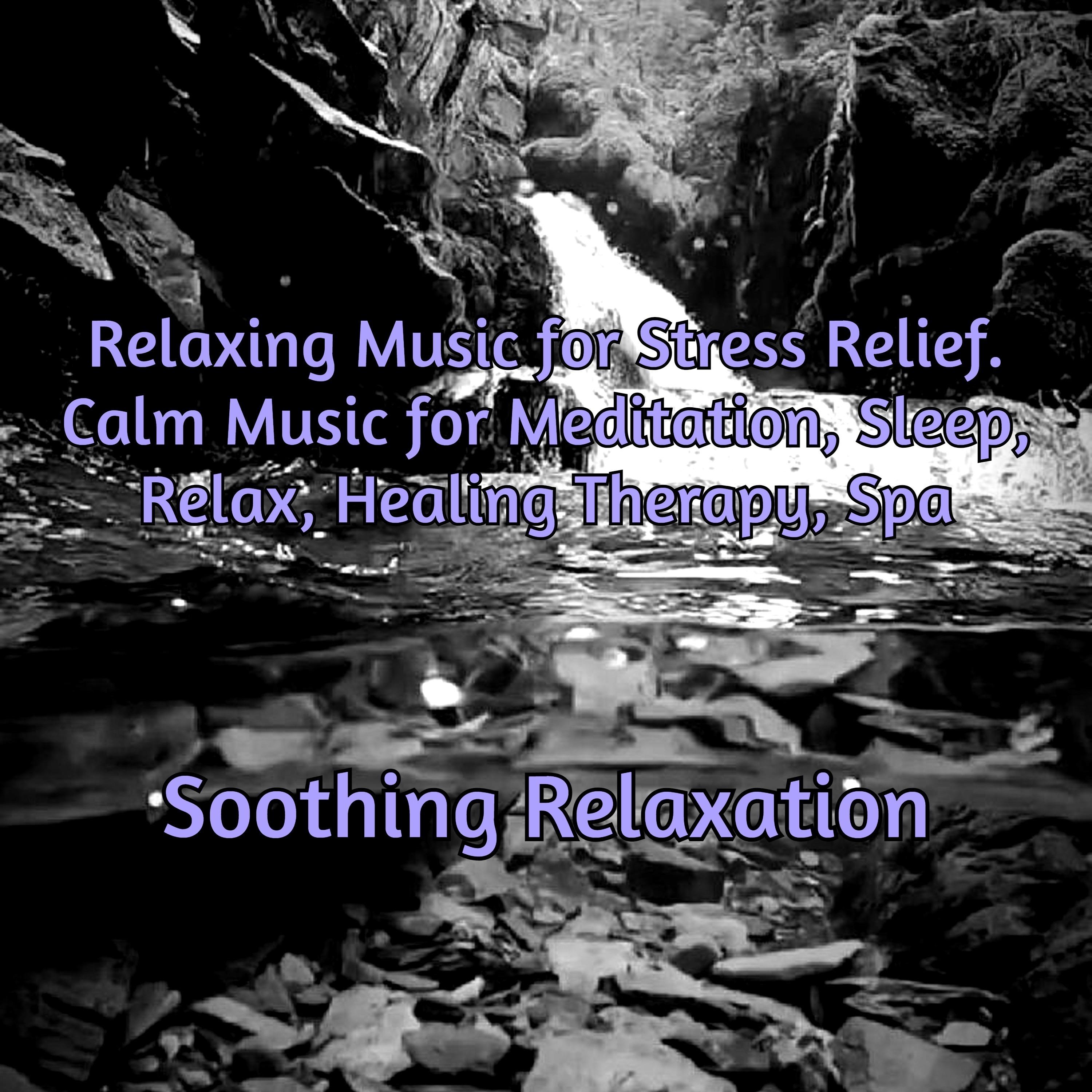 Relaxing Music for Stress Relief. Calm Music for Meditation, Sleep, Relax, Healing Therapy, Spa
