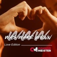 Was wäre wenn (Love Edition)