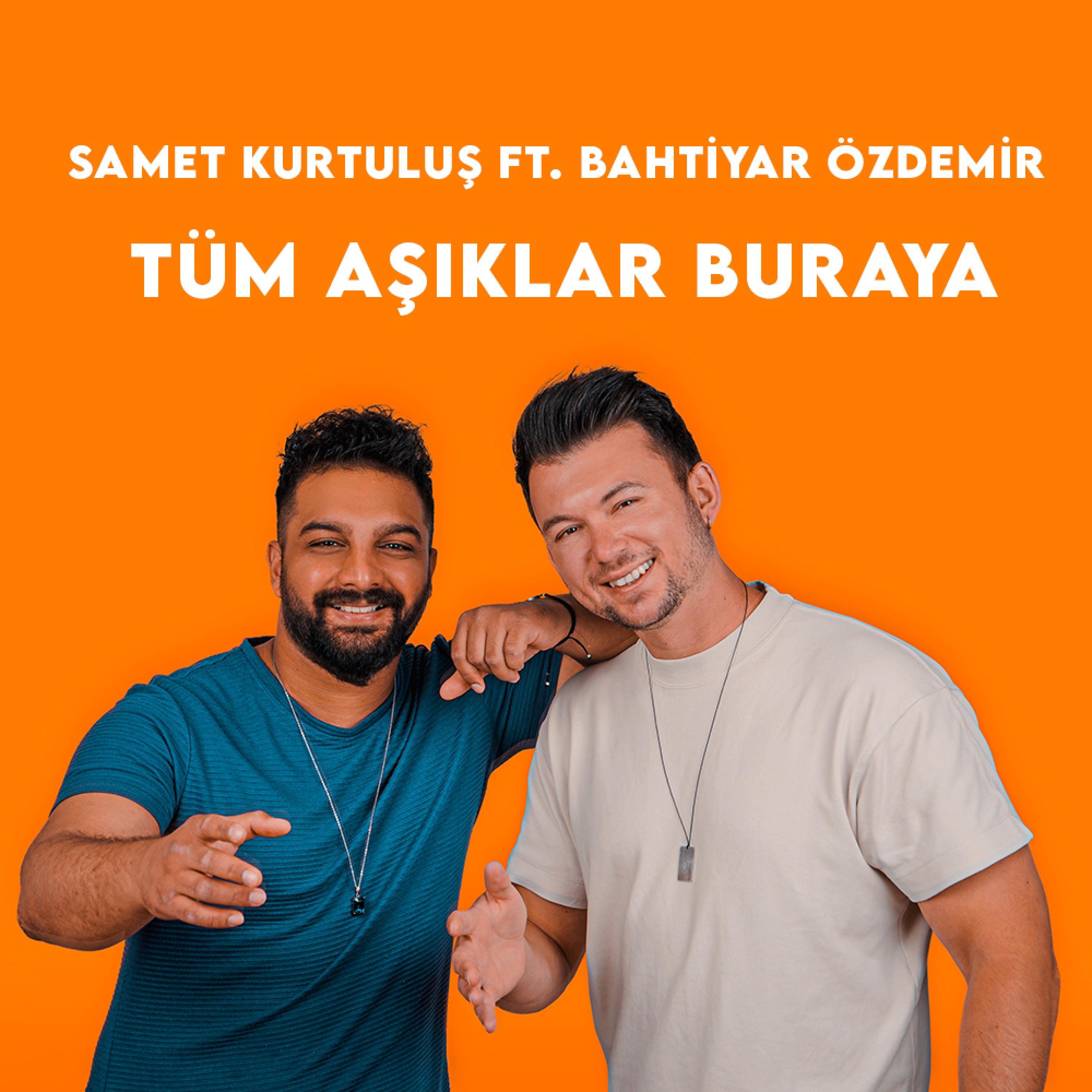 Tüm aşıklar buraya (feat. Bahtiyar Özdemir)