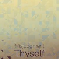 Misjudgment Thyself