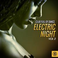 Club Full of Dance: Electric Night, Vol. 2