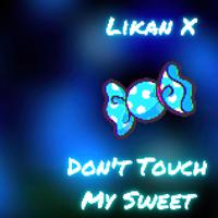 Don't Touch My Sweet