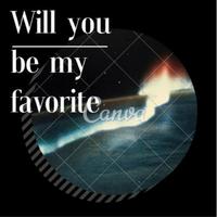 Will you be my favorite