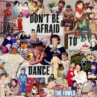 Don't be afraid to dance