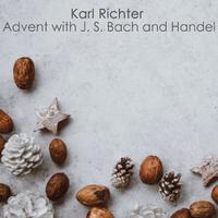 Karl Richter – Advent with J. S. Bach and Handel