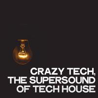 Crazy Tech (The Supersound of Tech House)