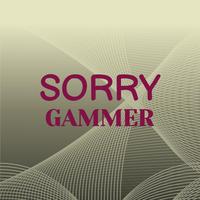 Sorry Gammer