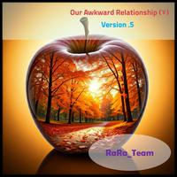 Our Awkward Relationship (Ⅴ) [Audio] (En Version5)