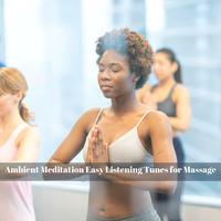 Ambient Meditation Easy Listening Tunes for Massage