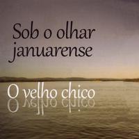 Sob o Olhar Januarense: O Velho Chico