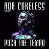 Rob Cokeless - Push The Tempo