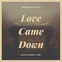 Love came down (feat. Mercy Kim)