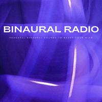 Binaural Radio: Peaceful Binaural Sounds To Reset Your Mind