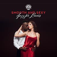 Smooth and Sexy Jazz for Lovers (Best Piano Instrumental Music, Perfect Background for Romantic Dinner)