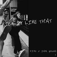 Kick It Like That (feat. PIKE)