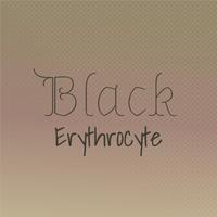 Black Erythrocyte