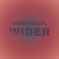 Paradisaical Wider