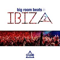 Big Room Beats in Ibiza, Vol.2