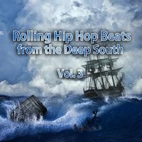 Rolling Hip Hop Beats from the Deep South, Vol. 3