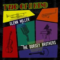 Two of a Kind: Glenn Miller & The Dorsey Brothers