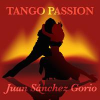 Tango Passion - Juan Sánchez Gorio (Digitally Remastered)