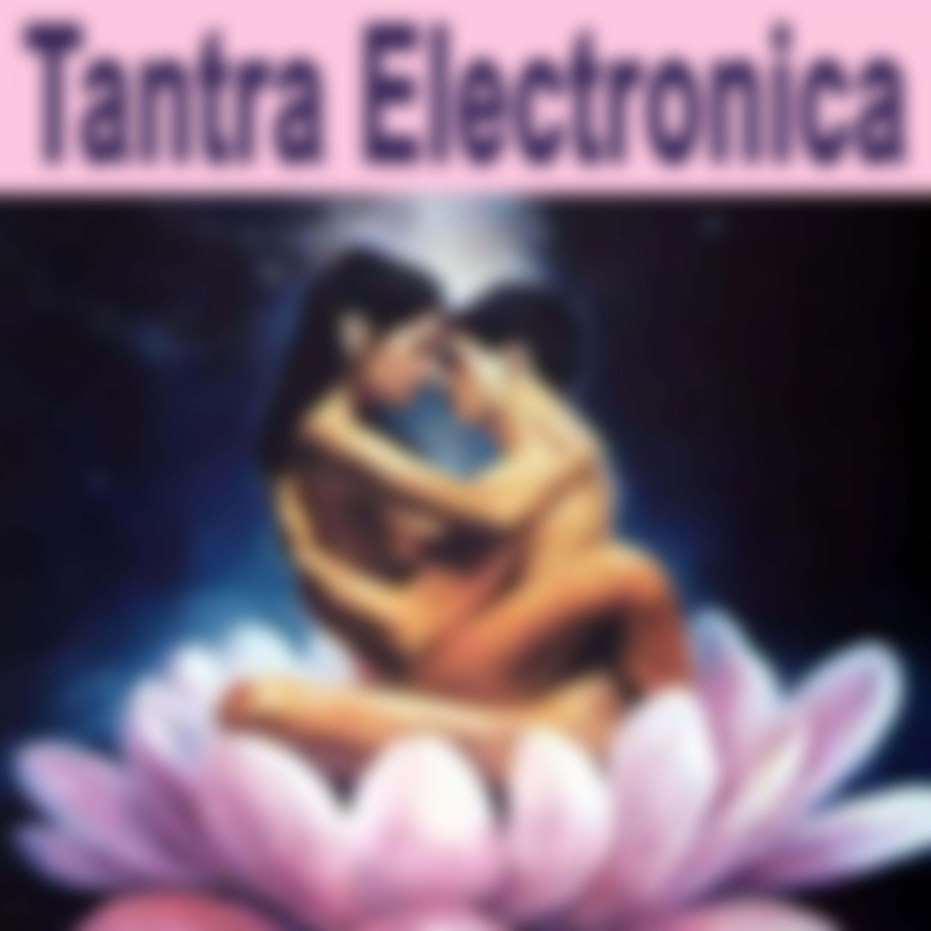 tantra electronica (music for tantra, life, yoga &