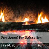 Fire Music: Fire Sound For Relaxation Vol. 2