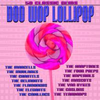 Doo Wop Lollipop 50 Classic Gems