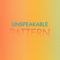 Unspeakable Pattern