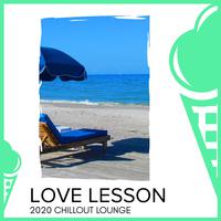 Love Lesson - 2020 Chillout Lounge