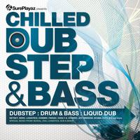 Chilled DubStep & Bass - Dub step : Drum & Bass : Liquid Dub