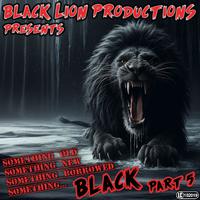 Black Lion Productions Presents Something Old - Something New - Something Borrowed - Something… Black - Part 5