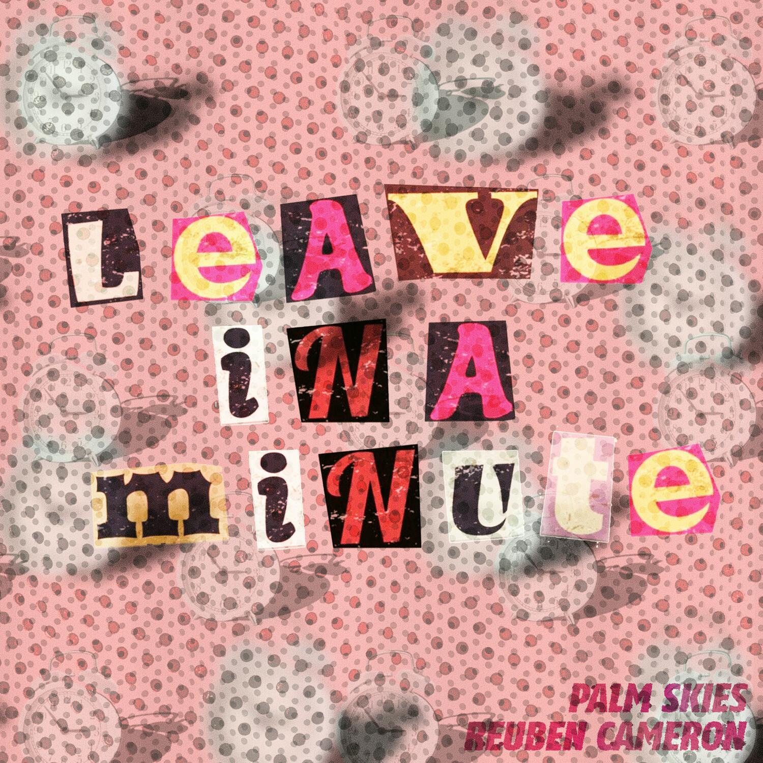 Leave in a Minute