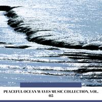 Peaceful Ocean Waves Music Collection, Vol. 05