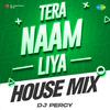 DJ Percy - Tera Naam Liya House Mix