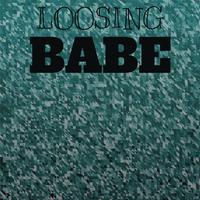 Loosing Babe