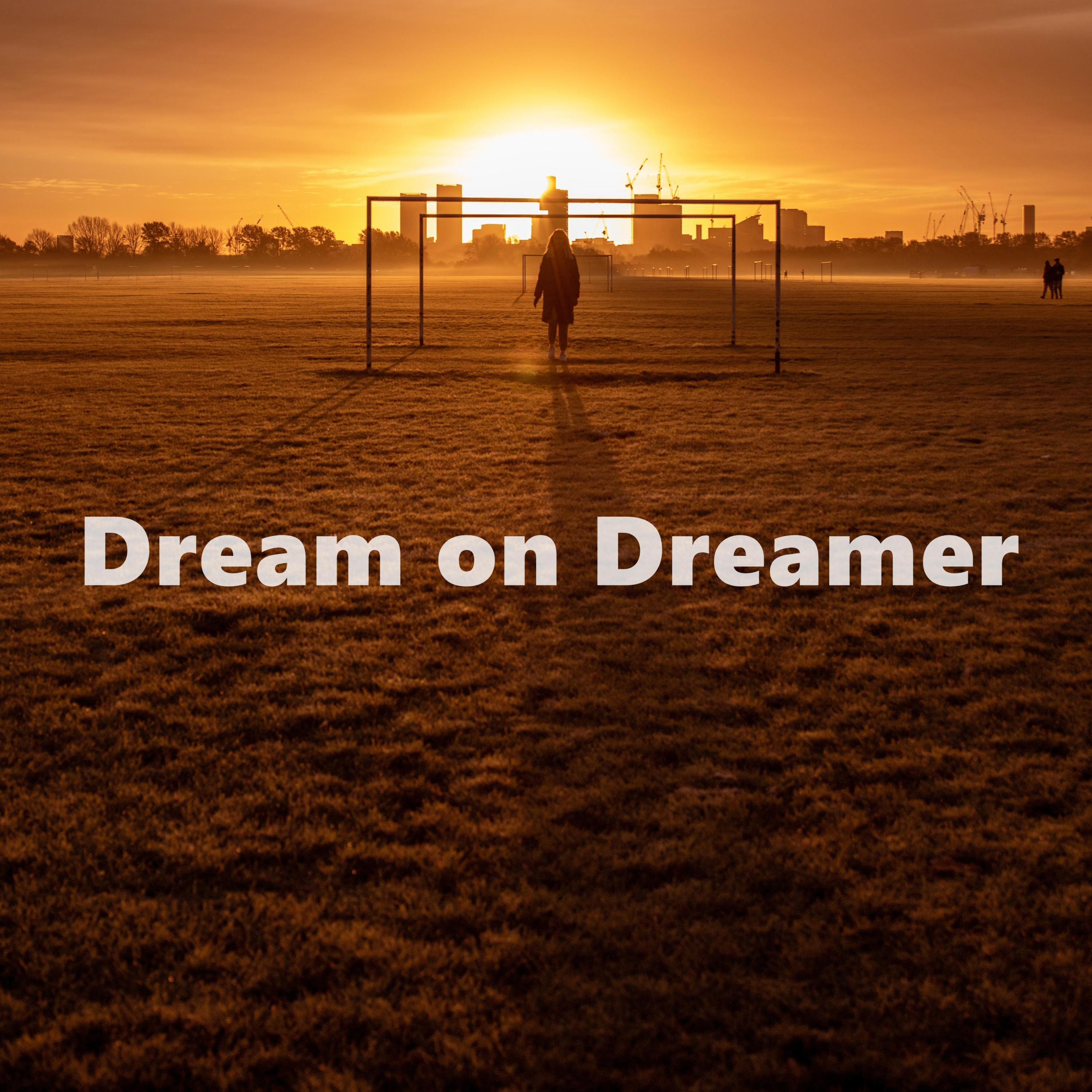 Dream on Dreamer