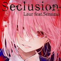 Seclusion (feat. Sennzai)