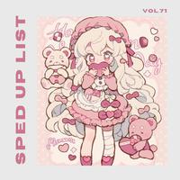 Sped Up List Vol.71 (sped up)