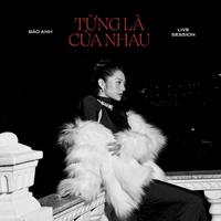 Từng Là Của Nhau (Live Session)