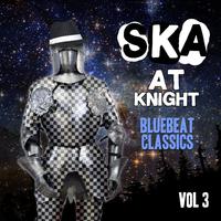 Ska at Knight - Blue Beat Classics, Vol. 3