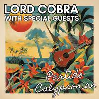 Partido Calypsonian: Lord Cobra with Special Guests