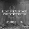 Luke Sital-Singh - Rather Be