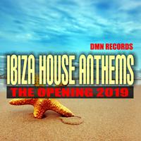 Ibiza House Anthems: The Opening 2019