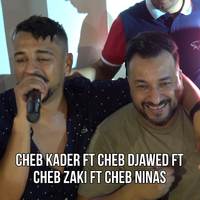 Cheb Kader Ft Cheb Djawed Ft Cheb Zaki Ft Cheb Ninas