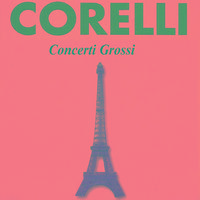 Corelli - Concerti Grossi