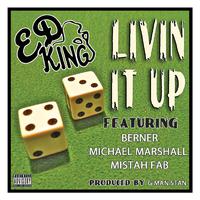 Livin It Up (feat. Berner, Michael Marshall & Mistah Fab)